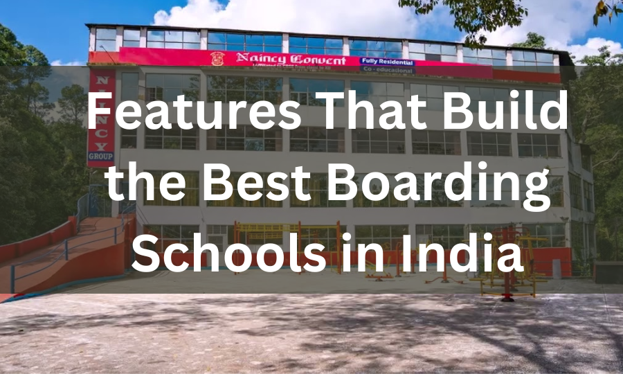 Features That Build the Best Boarding Schools in India